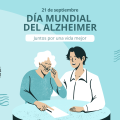 El Día Mundial del Alzhéimer: Compromiso y Reconocimiento en la Atención a Mayores y Cuidadores
